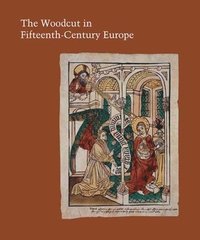 bokomslag The Woodcut in Fifteenth-Century Europe