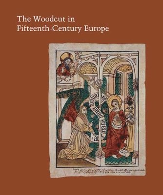 bokomslag The Woodcut in Fifteenth-Century Europe