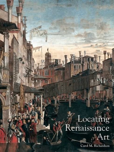 Carol M. Richardson - Locating Renaissance Art, Häftad