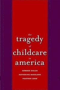bokomslag The Tragedy of Child Care in America