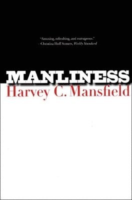 Harvey C. Mansfield, Harvey C Mansfield - Manliness, Häftad