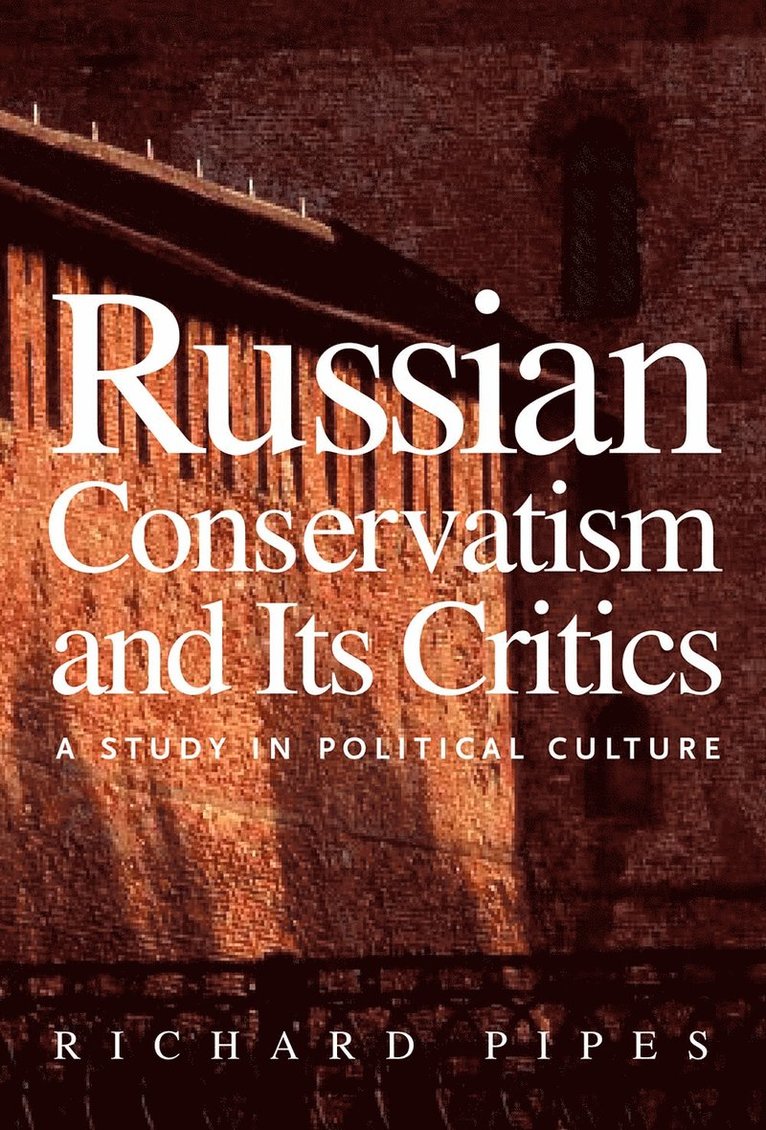 Richard Pipes - Russian Conservatism and Its Critics, Häftad