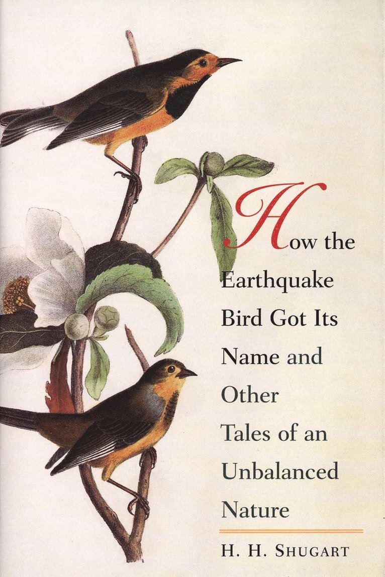 H.H. Shugart, H. H. Shugart, H H, Shugart - How the Earthquake Bird Got Its Name and Other Tales of an Unbalanced Nature, Häftad