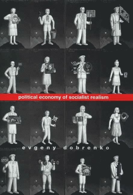 Evgeny Dobrenko - Political Economy of Socialist Realism, Inbunden