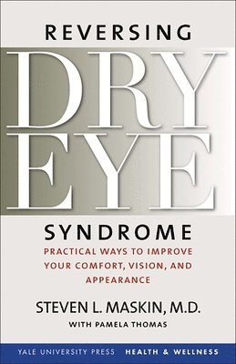 bokomslag Reversing Dry Eye Syndrome: Practical Ways to Improve Your Comfort, Vision, and Appearance