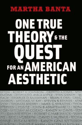 One True Theory and the Quest for an American Aesthetic 1