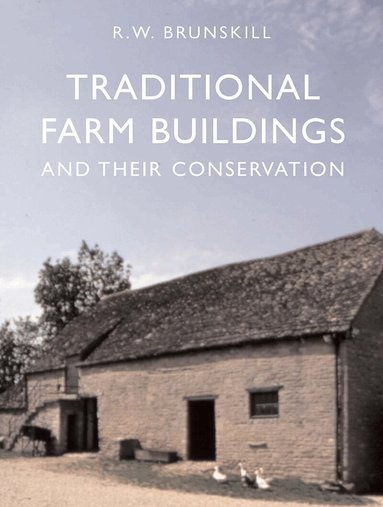 R W Brunskill - Traditional Farm Buildings and their Conservation, Häftad