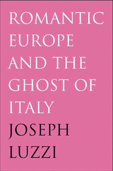 bokomslag Romantic Europe and the Ghost of Italy