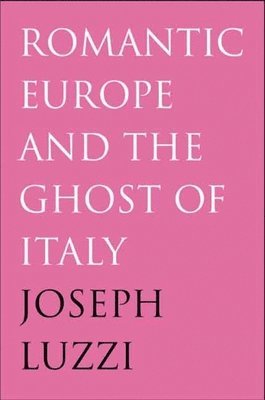 Romantic Europe and the Ghost of Italy 1