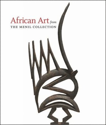 Kristina Van Dyke - African Art from the Menil Collection, Inbunden