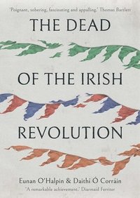 bokomslag The Dead of the Irish Revolution