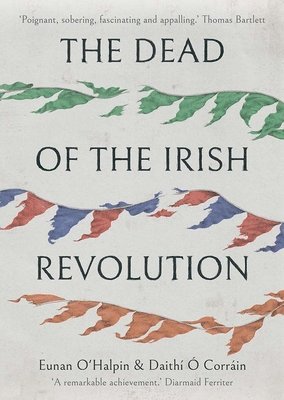 bokomslag The Dead of the Irish Revolution