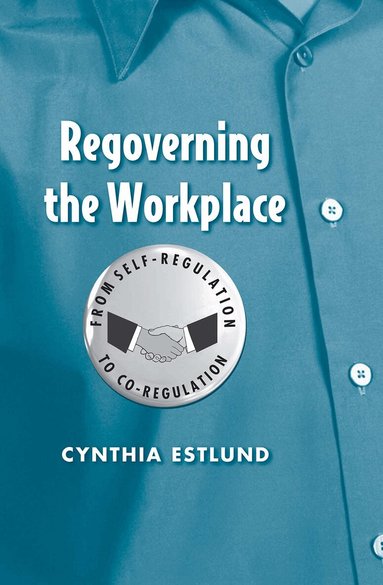 Cynthia Estlund - Regoverning the Workplace, Inbunden