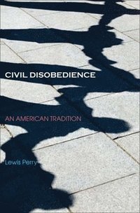 bokomslag Civil Disobedience: An American Tradition