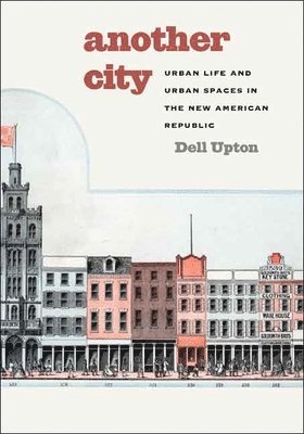bokomslag Another City: Urban Life and Urban Spaces in the New American Republic