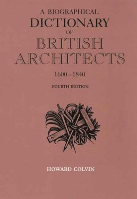 bokomslag A Biographical Dictionary of British Architects, 1600-1840