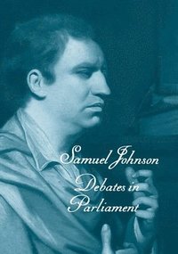 bokomslag The Works of Samuel Johnson, Vols 11-13: Debates in Parliament