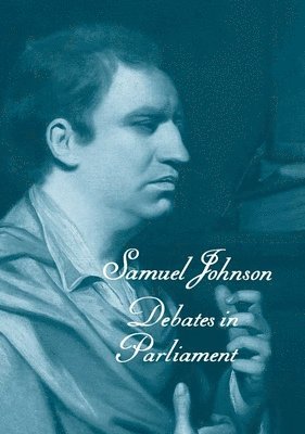 Samuel Johnson, Thomas Kaminski - The Works of Samuel Johnson, Vols 11-13: Debates in Parliament, Inbunden