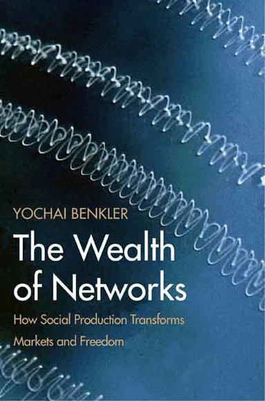 Yochai Benkler - Wealth of Networks, Häftad