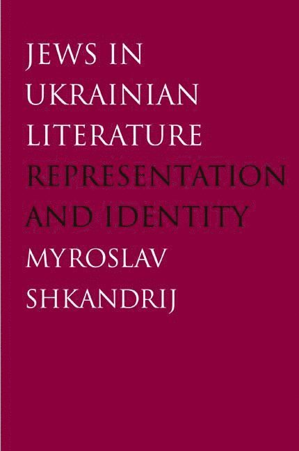 Myroslav Shkandrij - Jews in Ukrainian Literature, Häftad