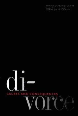 Alison Clarke-Stewart, Cornelia Brentano - Divorce: Causes and Consequences, Häftad
