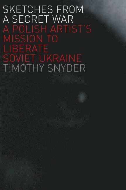 Timothy Snyder - Sketches from a Secret War, Häftad