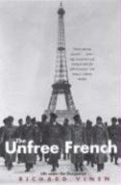 bokomslag The Unfree French: Life Under the Occupation