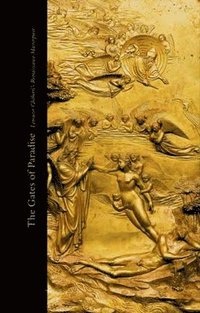 bokomslag The Gates of Paradise: Lorenzo Ghiberti's Renaissance Masterpiece