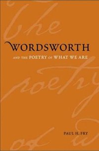 bokomslag Wordsworth and the Poetry of What We Are