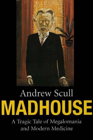 Andrew Scull - Madhouse, Häftad