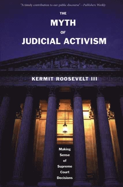 Kermit Roosevelt, III Roosevelt, Kermit - Myth of Judicial Activism, Häftad
