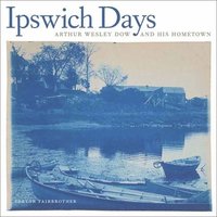bokomslag Ipswich Days: Arthur Wesley Dow and His Hometown