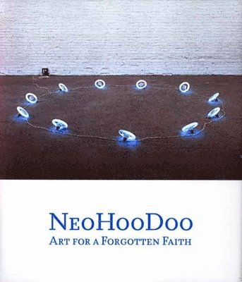 bokomslag Neohoodoo: Art for a Forgotten Faith