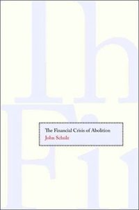 bokomslag The Financial Crisis of Abolition