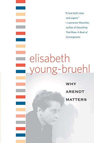 Elisabeth Young-Bruehl - Why Arendt Matters, Häftad