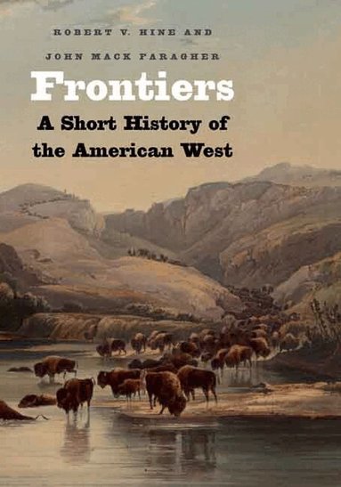 John Mack Faragher, Robert V. Hine - Frontiers, Häftad