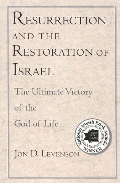 Jon D. Levenson - Resurrection and the Restoration of Israel, Häftad