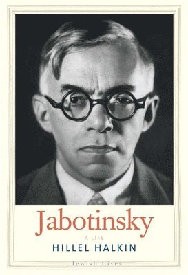 Hillel Halkin - Jabotinsky: A Life, Inbunden