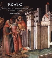 bokomslag Prato: Architecture, Piety, and Political Identity in a Tuscan City-State