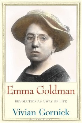 Vivian Gornick - Emma Goldman: Revolution as a Way of Life, Inbunden