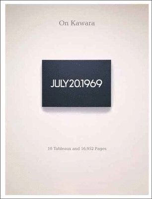 bokomslag On Kawara: 10 Tableaux and 16,952 Pages