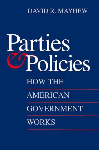 David R. Mayhew - Parties and Policies, Häftad