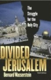 Bernard Wasserstein - Divided Jerusalem: The Struggle for the Holy City, Häftad