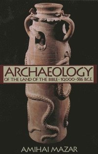 bokomslag Archaeology of the Land of the Bible, Volume I