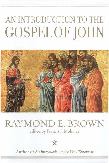 Raymond E. Brown, Francis J. Moloney - Introduction to the Gospel of John, Inbunden
