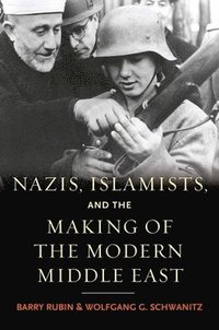 bokomslag Nazis, Islamists, and the Making of the Modern Middle East
