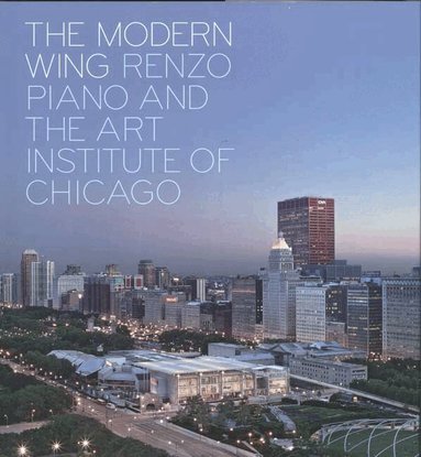 Paul Goldberger, James Cuno, Joseph Rosa - Modern Wing, Inbunden