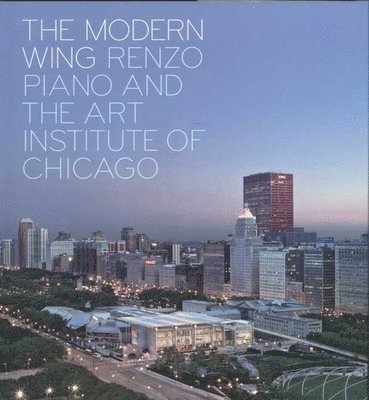 Paul Goldberger, James Cuno, Joseph Rosa - Modern Wing, Inbunden