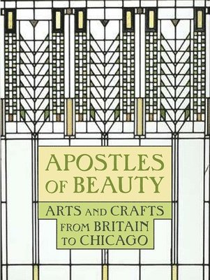 bokomslag Apostles of Beauty: Arts and Crafts from Britain to Chicago