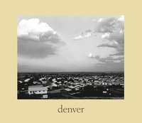 bokomslag Denver: A Photographic Survey of the Metropolitan Area, 1970-1974
